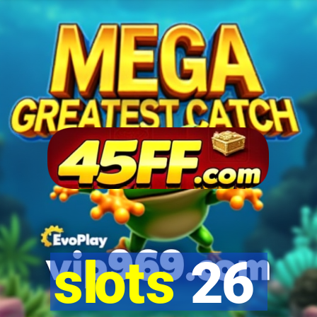 slots 26